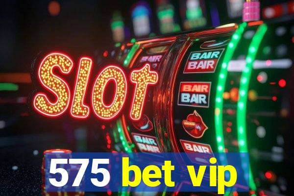 575 bet vip