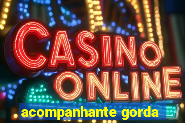 acompanhante gorda