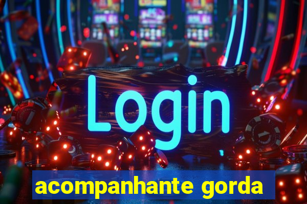 acompanhante gorda