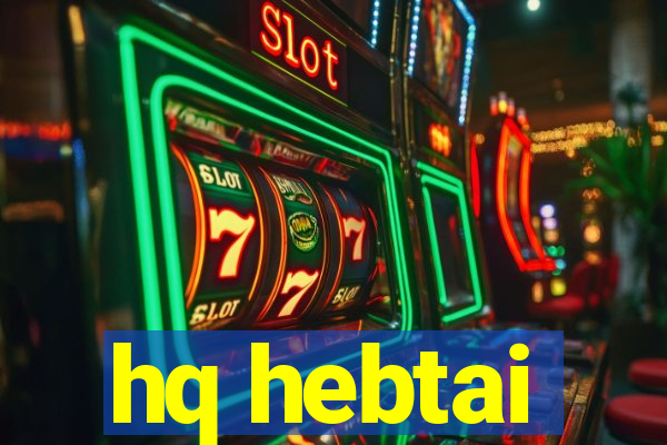 hq hebtai