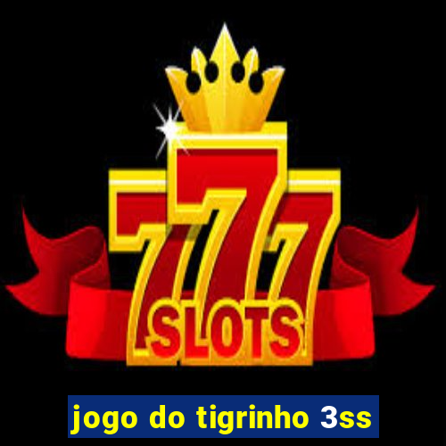 jogo do tigrinho 3ss