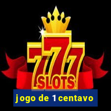 jogo de 1 centavo