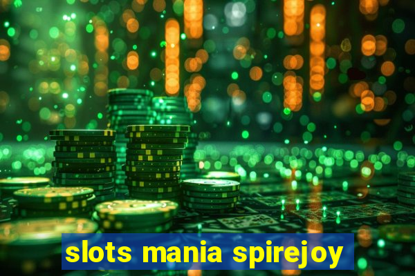 slots mania spirejoy