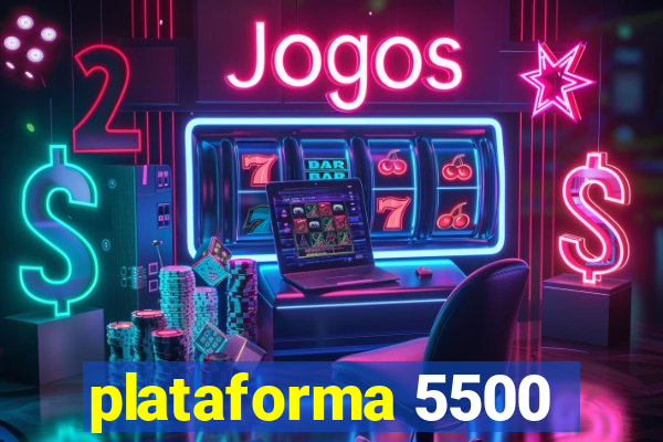 plataforma 5500