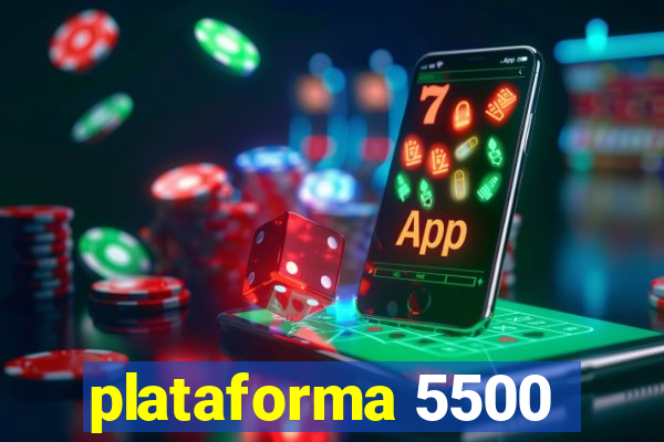 plataforma 5500