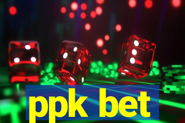 ppk bet