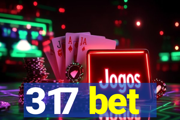 317 bet