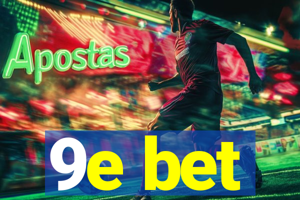 9e bet