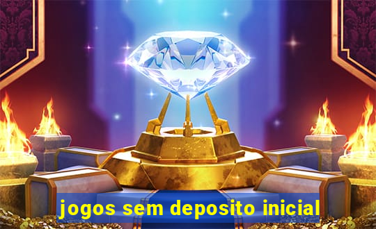 jogos sem deposito inicial