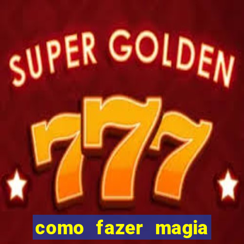 como fazer magia de fogo na vida real