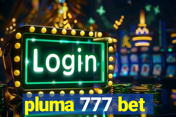 pluma 777 bet