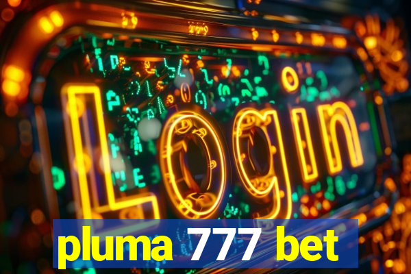 pluma 777 bet
