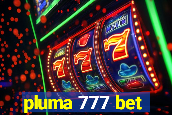 pluma 777 bet