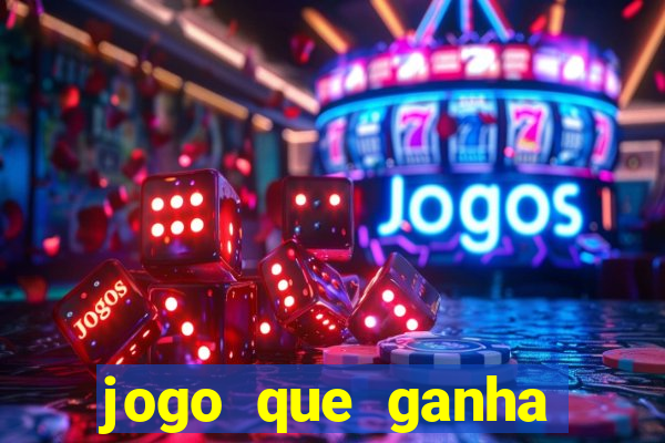 jogo que ganha dinheiro sem colocar dinheiro