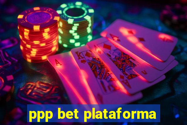ppp bet plataforma