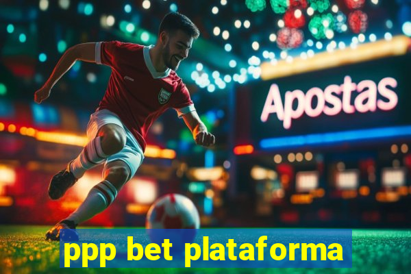 ppp bet plataforma