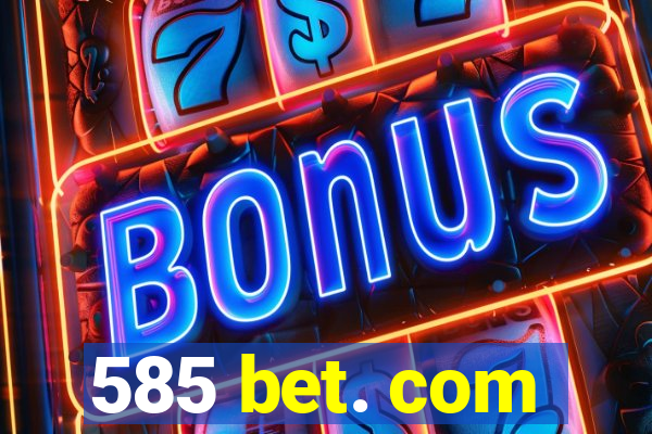 585 bet. com