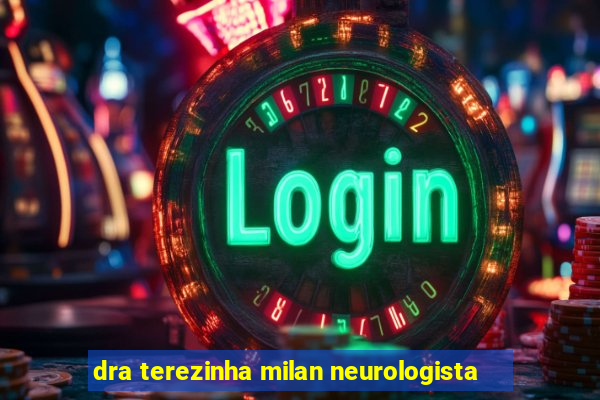 dra terezinha milan neurologista