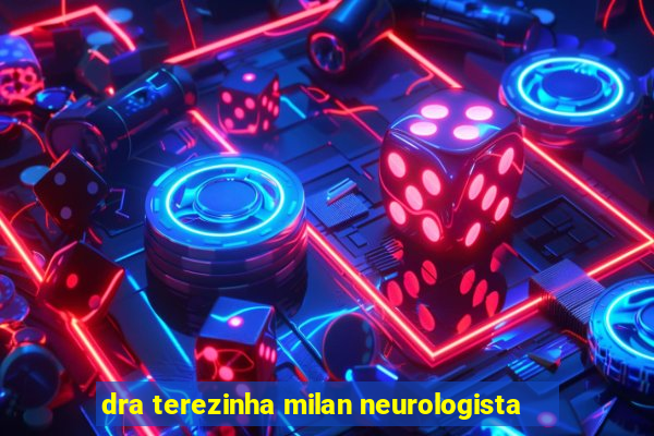 dra terezinha milan neurologista