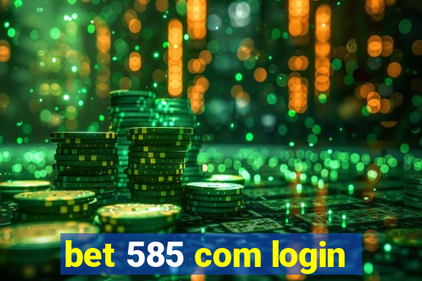 bet 585 com login