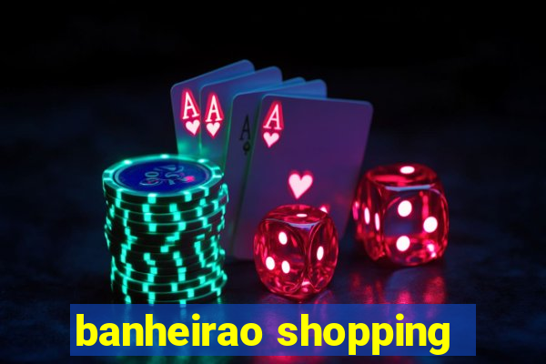 banheirao shopping