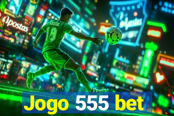 Jogo 555 bet
