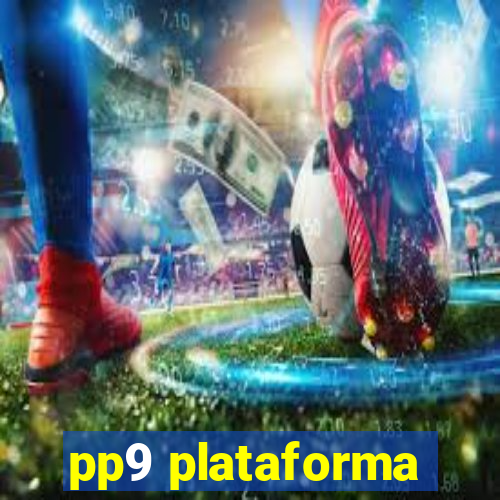 pp9 plataforma