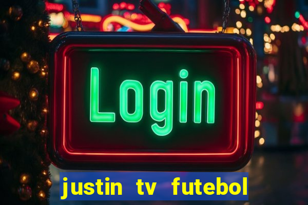 justin tv futebol ao vivo