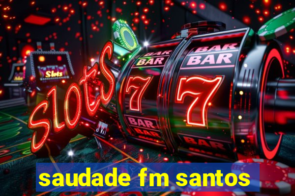 saudade fm santos