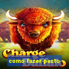 como fazer pacto