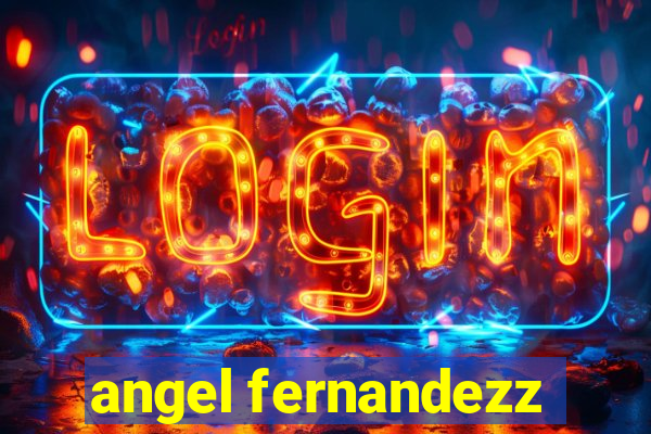 angel fernandezz