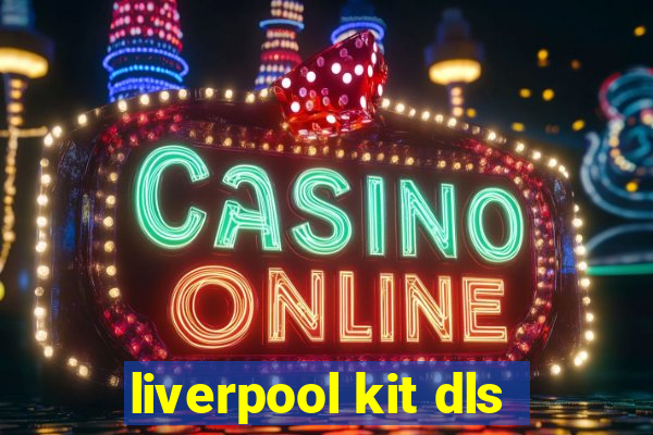 liverpool kit dls