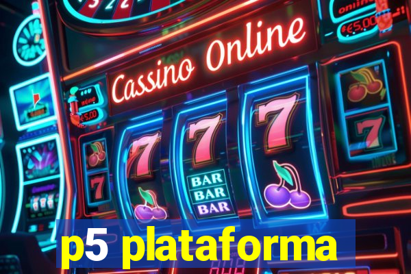 p5 plataforma