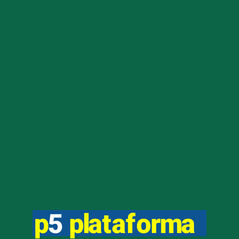 p5 plataforma