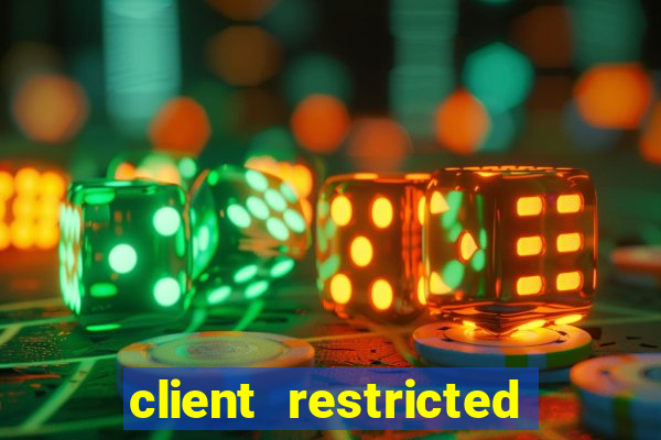 client restricted for action withdraw