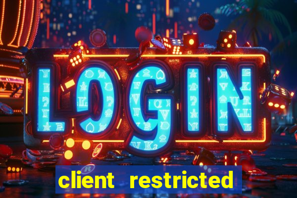 client restricted for action withdraw