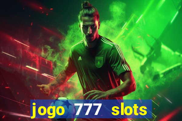 jogo 777 slots paga mesmo
