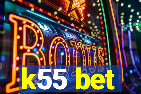 k55 bet