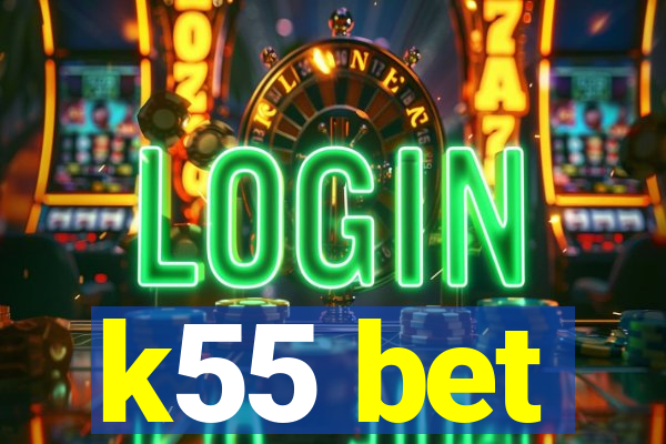 k55 bet