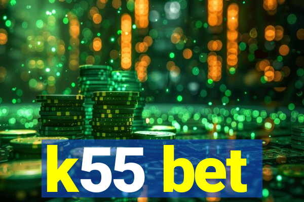 k55 bet