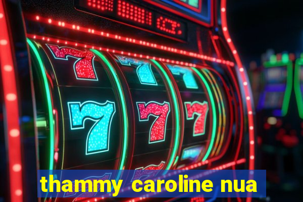 thammy caroline nua