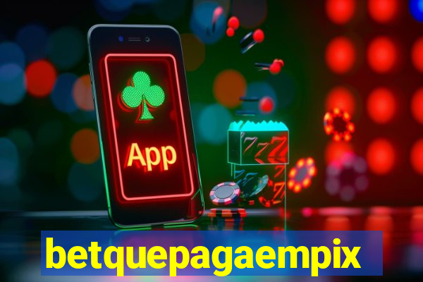 betquepagaempix
