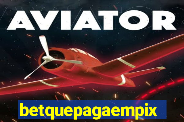 betquepagaempix