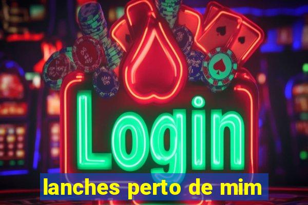 lanches perto de mim