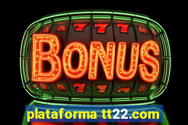 plataforma tt22.com