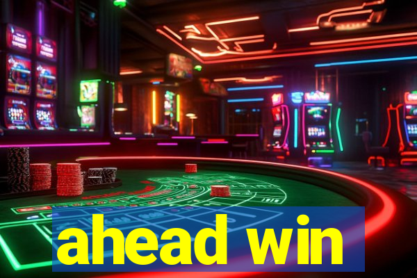 ahead win
