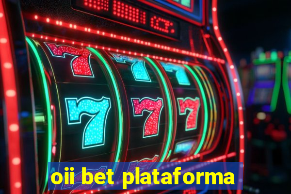 oii bet plataforma