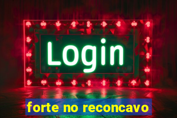 forte no reconcavo
