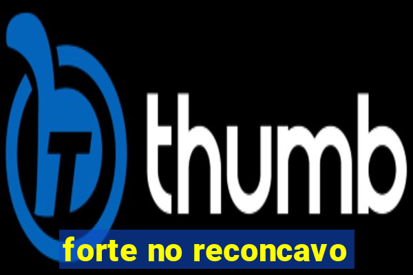 forte no reconcavo