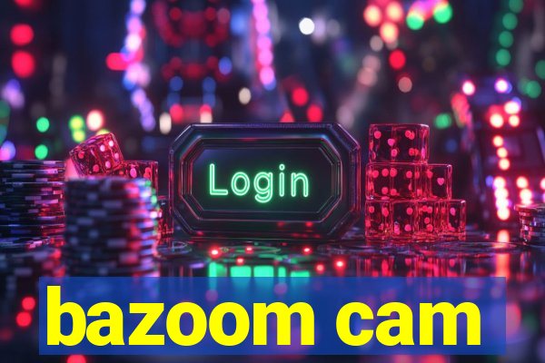 bazoom cam